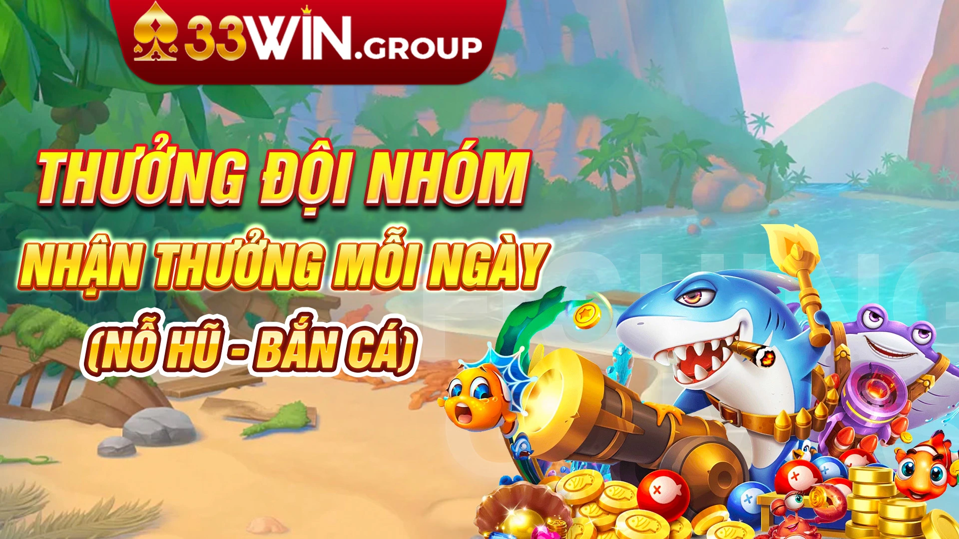 Khuyen-mai-33win-thuong-doi-nhom-nhan-thuong-moi-ngay-no-hu-ban-ca