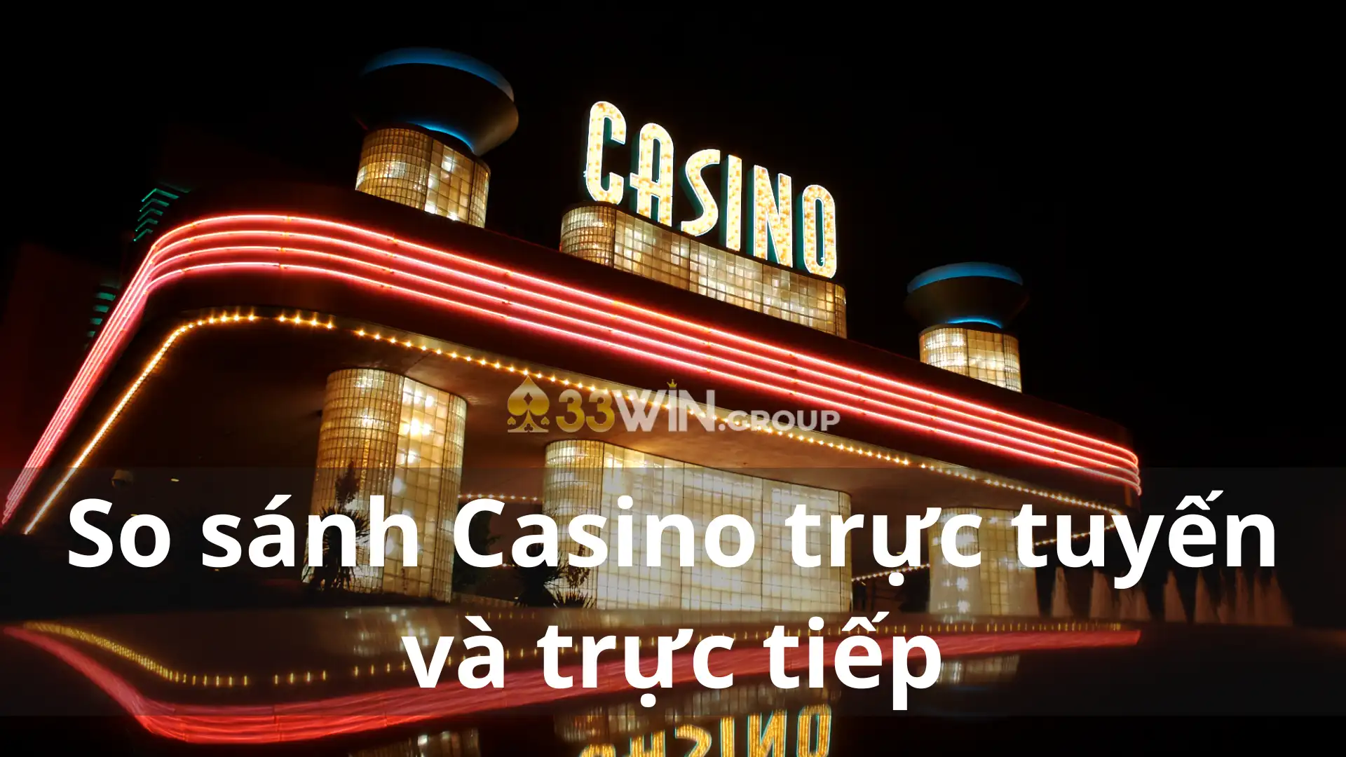 So sánh Casino trực tuyến và trực tiếp