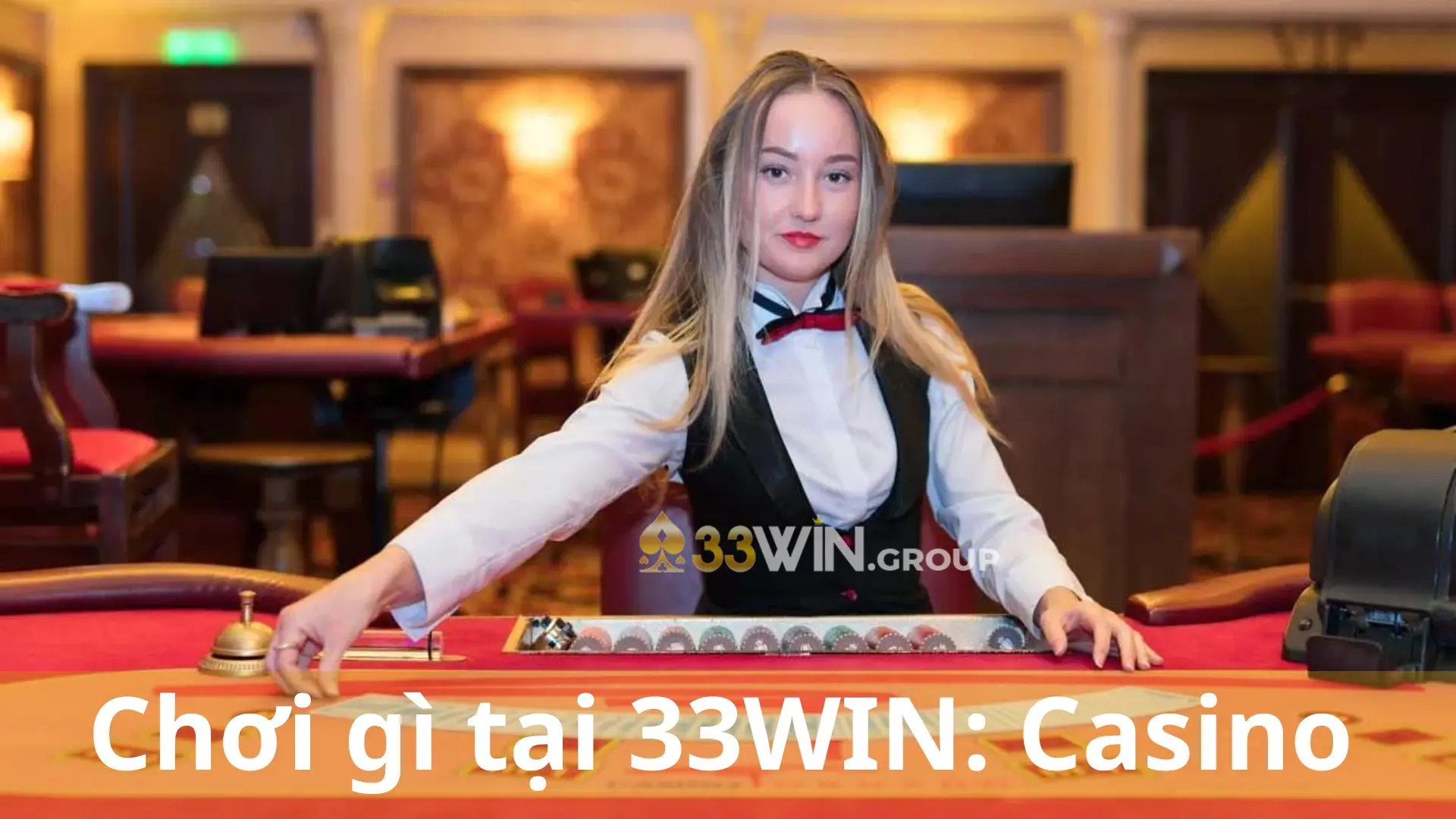 Chơi gì tại 33WIN Casino