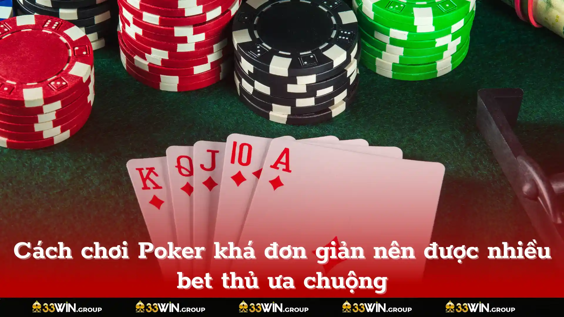 Cách chơi Poker khá đơn giản nên được nhiều bet thủ ưa chuộng