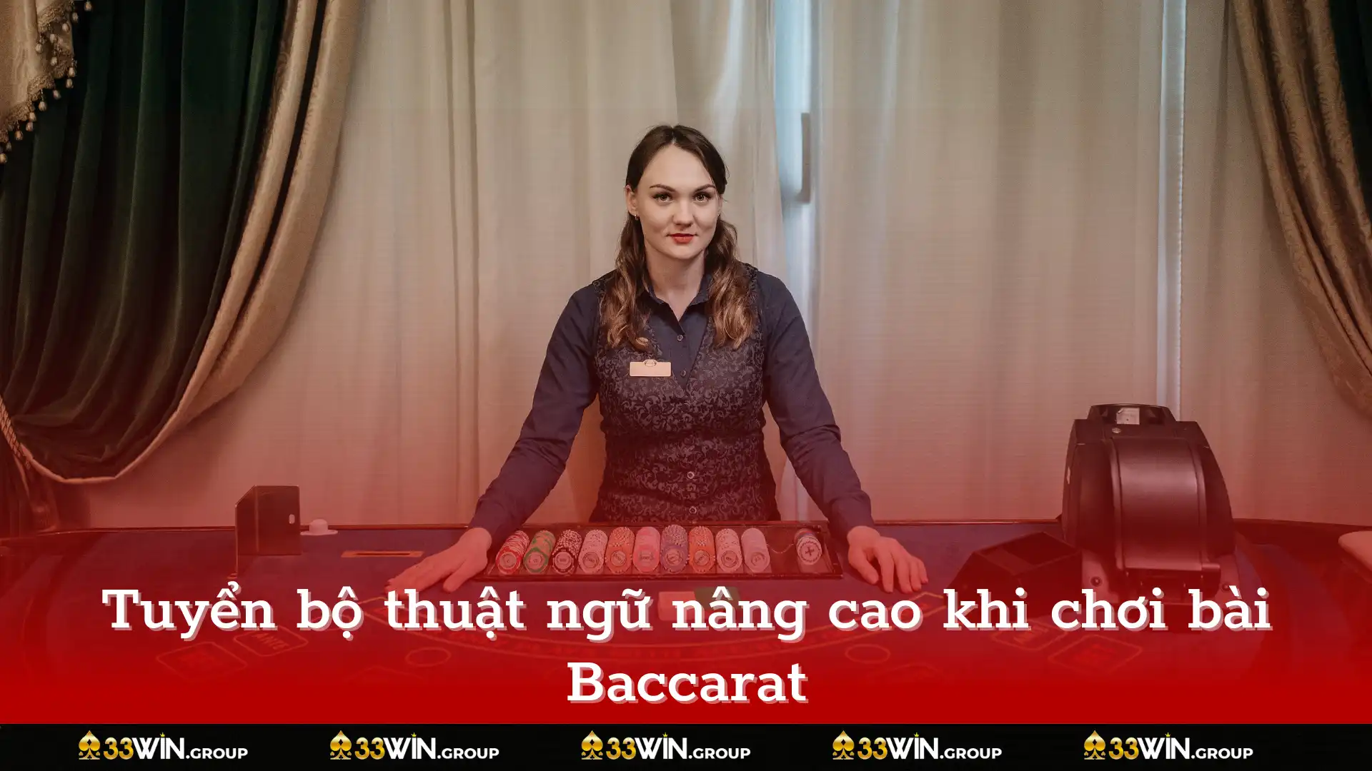 Tuyển bộ thuật ngữ nâng cao khi chơi bài Baccarat